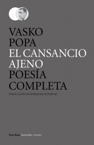 "El cansancio ajeno, Poesía completa” de Vasko Popa. Traducción: Dubravka Sužnjevic. 524 pp. Tamaño: 14 x 21 cm. Encuadernación: Pasta dura. Lengua: Serbio. Edición bilingüe. ISBN: 978-84-15168-60-7.