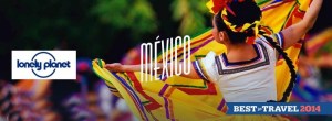 México como uno de los mejores destinos turísticos en el 2014/ Lonely Planet. 